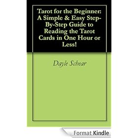 Tarot for the Beginner: A Simple & Easy Step-By-Step Guide to Reading the Tarot Cards in One Hour or Less!