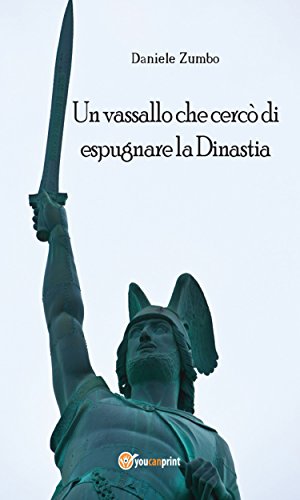 Un vassallo che cercò di espugnare la Dinastia (Italian Edition)