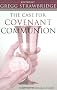 The Case for Covenant Communion