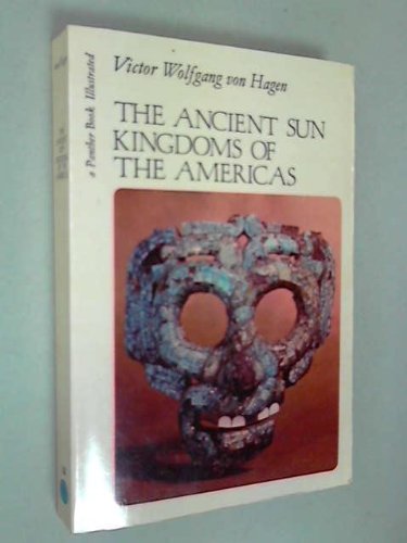 The Ancient Sun Kingdoms of the Americas