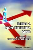Inside A Non-Believer's Mind: My Journey From Christianity To Freethinking