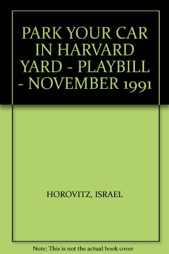 PARK YOUR CAR IN HARVARD YARD - PLAYBILL - NOVEMBER 1991, by ISRAEL HOROVITZ PARK YOUR CAR IN HARVARD YARD - PLAYBILL - NOVEMBER 1991, by ISRAEL HOROVITZ