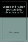 Lepton and hadron structure : 1974 International School of Subnuclear Physics : a NATO-MPI-MRTS Advanced Study Institute, sponsored by the Regional Sicilian Government and the Weizmann Institute of Sc