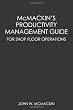McMackin's Productivity Management Guide: FOR SHOP FLOOR OPERATIONS
