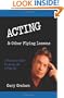 Acting & Other Flying Lessons: A Practical Guide to Acting on a Film Set