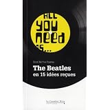 All you need is... : The Beatles en 15 id�es re�uespar Erick Falc'her-Poyroux