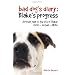 The Bad Dog's Diary...Continued: Blake's Progress