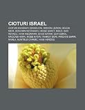 Cioturi Israel: Cioturi Biografii Israelieni, Rishon LeZion, Golda Meir, Beniamin Netaniahu, Moe aret, Kibu, Bar Refaeli, Haim Weizmann (Romanian Edition)