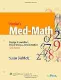 Henke's Med-Math: Dosage Calculation, Preparation and Administration (Buxhholz, Henke's Med-Math)