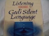 Listening for God's Silent Language: Hearing God Speak in the Unexpected Places of Life