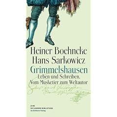 Grimmelshausen: Leben und Schreiben. Vom Musketier zum Weltautor