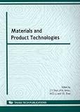 Materials and product technologies : selected, peer reviewed papers from 2008 International Conference on Advances in Product Development and Reliability, August 4-6 2008, Chengdu, China (PDR 2008)