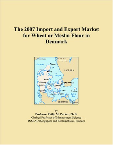 Check Out The 2007 Import and Export Market for Wheat or Meslin Flour in Denmark for $48.00