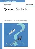 Quantum Mechanics - Fundamentals and Applications to Technology