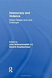 Democracy and violence : global debates and local challenges