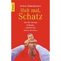 Halt mal, Schatz: Alles �ber Planung, Kiellegung, Stapellauf und Betrieb eines Babys. Mit Illustrationen von Tex Rubinowitz
