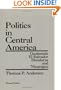 Politics in Central America: Guatemala, El Salvador, Honduras, and Nicaragua; Revised Edition