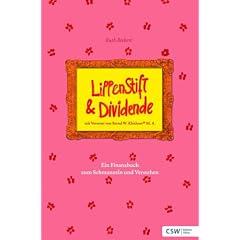 Lippenstift & Dividende: Ein Finanzbuch zum Schmunzeln und Verstehen
