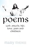  : POEMS: God, Angels, Life, Love, Pain, and Children