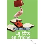 La t�te en frichepar Marie-Sabine Roger