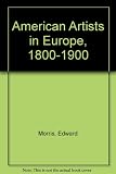 American artists in Europe, 1800-1900 : [catalogue of] an exhibition to celebrate the bicentenary of American independence [held at the] Walker Art Gallery, Liverpool, 14 November-2 January 1976-7