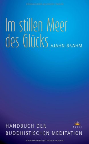 Produkt-Bild: Im stillen Meer des Gl&uuml;cks: Handbuch der buddhistischen Meditation
