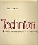 Technion: The Story of Israel's Institute of Technology