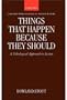 Things that Happen Because They Should: A Teleological Approach to Action (Oxford Philosophical Monographs)