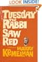 Tuesday the Rabbi Saw Red