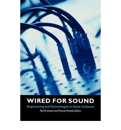 [(Wired for Sound: Engineering and Technologies in Sonic Cultures)] [Author: Thomas Porcello] published on (December, 2004)