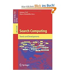 Search Computing: Trends and Developments (Lecture Notes in Computer Science / Information Systems and Applications, incl. Internet/Web, and HCI)
