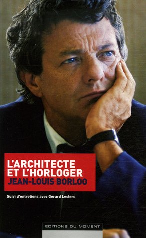L'architecte et l'horloger : Suivi d'entretiens avec Gérard Leclerc