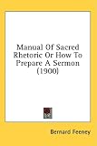 Manual Of Sacred Rhetoric Or How To Prepare A Sermon (1900)