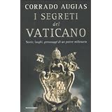I segreti del Vaticano. Storie, luoghi, personaggi di un potere millenariodi Corrado Augias