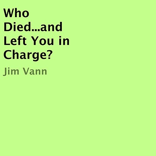 Who Died...and Left You in Charge?
