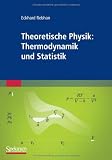 Theoretische Physik: Thermodynamik und Statistik - Eckhard Rebhan