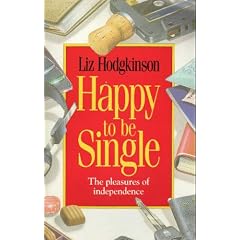Happy to be Single: The Pleasures of Independence
