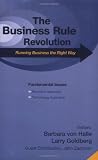 Business Rule Revolution: Running Business the Right Way