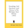  Genealogy And American Local History In The Michigan State Library (1915)  by Michigan State Library