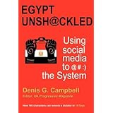 Egypt Unshackled - Using Social Media to @#: ) The System   [EGYPT UNSHACKLED - USING SOCIA] [Paperback] (Unknown Binding) By Denis G.-(Author) ; Van Zee, Ali(Editor); Groot Wassink, Dorret(Compiled by) Campbell   Click for more info 