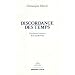 Discordance des temps: Une br�ve histoire de la modernit�
