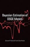 Bayesian Estimation of DSGE Models (The Econometric and Tinbergen Institutes Lectures)