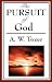 The Pursuit of God (A Christian Classic)
