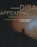 Disappearing Cryptography: Information Hiding: Steganography & Watermarking (The Morgan Kaufmann Series in Software Engineering and Programming)