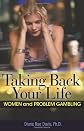 Taking back your life : women and problem gambling