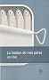 La maison de mes p�res