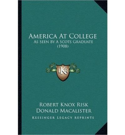 America at College: As Seen by a Scots Graduate (1908) (Paperback) - Common
