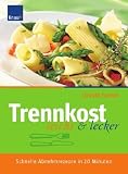 Trennkost leicht & lecker: Schnelle Abnehmrezepte in 20 Minuten title=