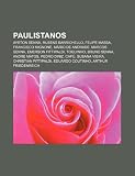 Paulistanos: Ayrton Senna, Rubens Barrichello, Felipe Massa, Francisco Mignone, Mário de Andrade, Marcos Senna, Emerson Fittipaldi, Toquinho (Spanish Edition)