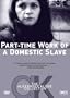Part-Time Work of a Domestic Slave